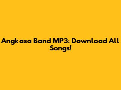 Angkasa Band MP3: Download All Songs!
