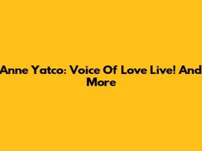 Anne Yatco: Voice Of 'Love Live!' And More