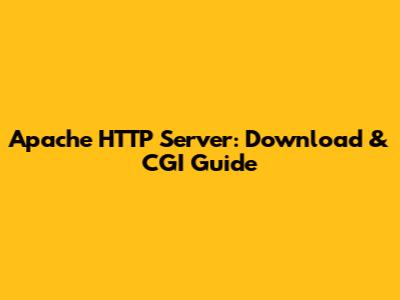 Apache HTTP Server: Download & CGI Guide