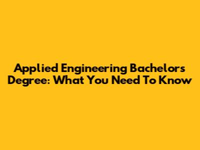 Applied Engineering Bachelor's Degree: What You Need To Know