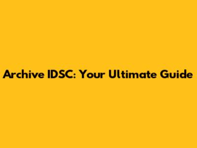 Archive IDSC: Your Ultimate Guide