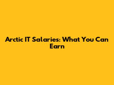 Arctic IT Salaries: What You Can Earn