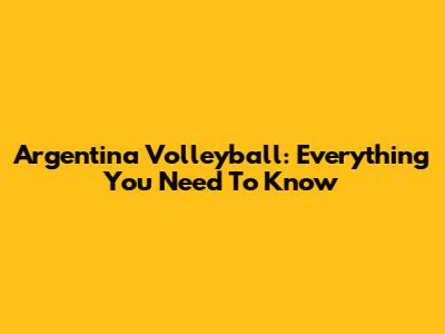 Argentina Volleyball: Everything You Need To Know