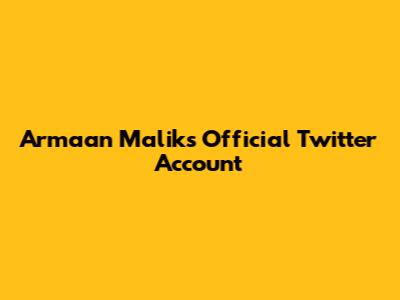 Armaan Malik's Official Twitter Account