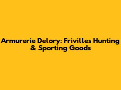 Armurerie Delory: Friville's Hunting & Sporting Goods