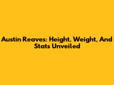 Austin Reaves: Height, Weight, And Stats Unveiled