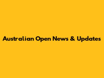 Australian Open News & Updates