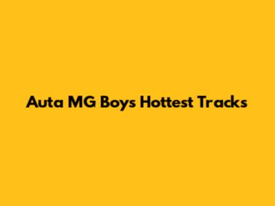 Auta MG Boy's Hottest Tracks