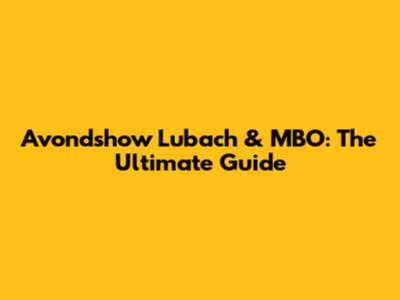 Avondshow Lubach & MBO: The Ultimate Guide