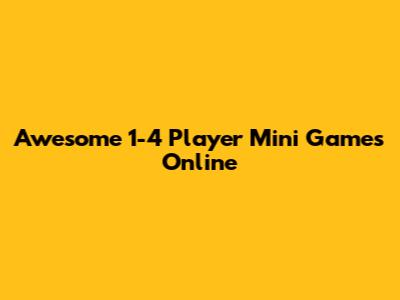 Awesome 1-4 Player Mini Games Online