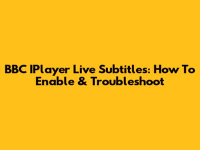 BBC IPlayer Live Subtitles: How To Enable & Troubleshoot