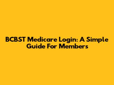BCBST Medicare Login: A Simple Guide For Members