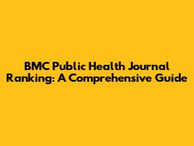 BMC Public Health Journal Ranking: A Comprehensive Guide