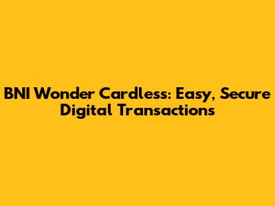 BNI Wonder Cardless: Easy, Secure Digital Transactions