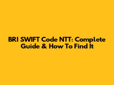 BRI SWIFT Code NTT: Complete Guide & How To Find It