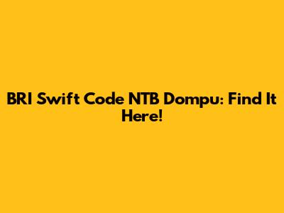 BRI Swift Code NTB Dompu: Find It Here!