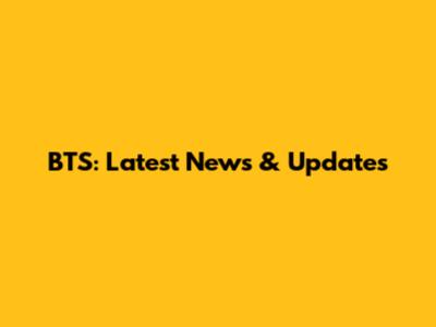 BTS: Latest News & Updates