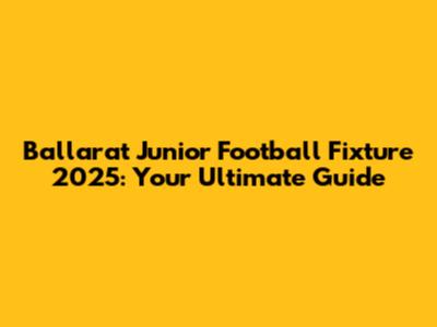 Ballarat Junior Football Fixture 2025: Your Ultimate Guide
