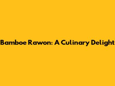 Bamboe Rawon: A Culinary Delight
