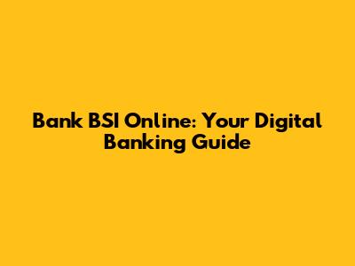 Bank BSI Online: Your Digital Banking Guide