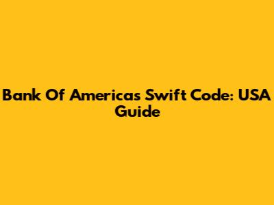 Bank Of America's Swift Code: USA Guide