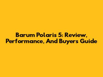 Barum Polaris 5: Review, Performance, And Buyer's Guide