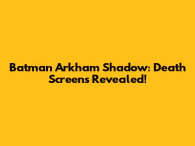 Batman Arkham Shadow: Death Screens Revealed!