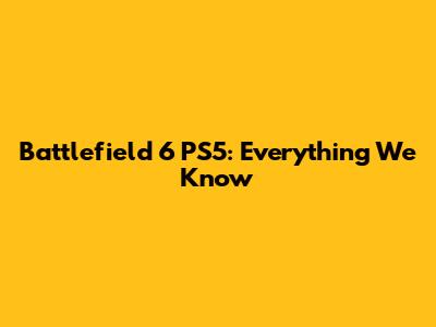Battlefield 6 PS5: Everything We Know