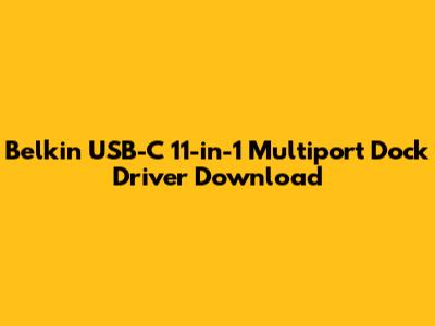 Belkin USB-C 11-in-1 Multiport Dock Driver Download