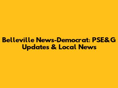 Belleville News-Democrat: PSE&G Updates & Local News