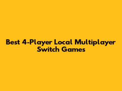 Best 4-Player Local Multiplayer Switch Games