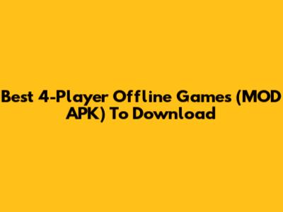 Best 4-Player Offline Games (MOD APK) To Download
