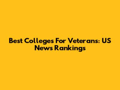 Best Colleges For Veterans: US News Rankings