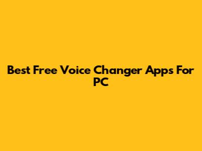 Best Free Voice Changer Apps For PC