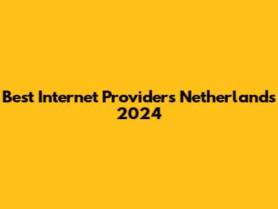 Best Internet Providers Netherlands 2024