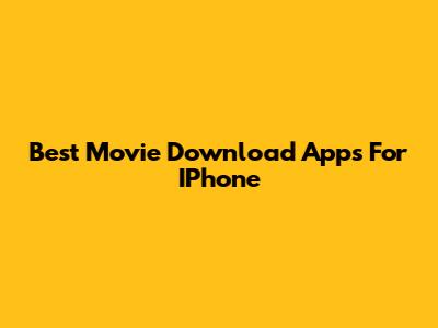 Best Movie Download Apps For IPhone