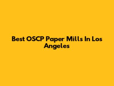 Best OSCP Paper Mills In Los Angeles