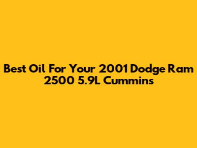 Best Oil For Your 2001 Dodge Ram 2500 5.9L Cummins