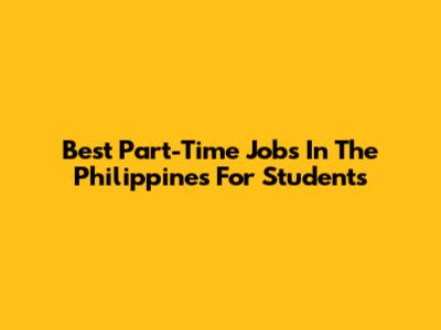 Best Part-Time Jobs In The Philippines For Students