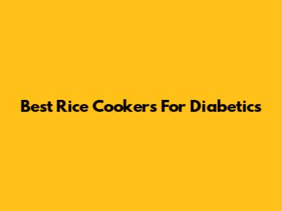 Best Rice Cookers For Diabetics