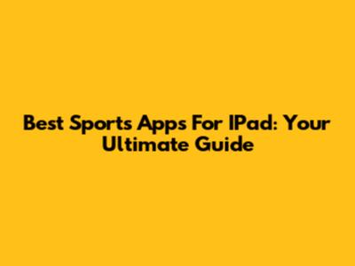 Best Sports Apps For IPad: Your Ultimate Guide