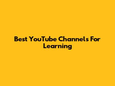Best YouTube Channels For Learning