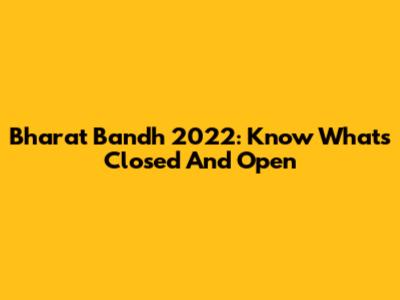Bharat Bandh 2022: Know What's Closed And Open