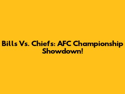 Bills Vs. Chiefs: AFC Championship Showdown!