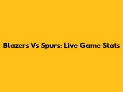 Blazers Vs Spurs: Live Game Stats