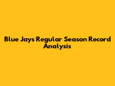 Blue Jays' Regular Season Record Analysis