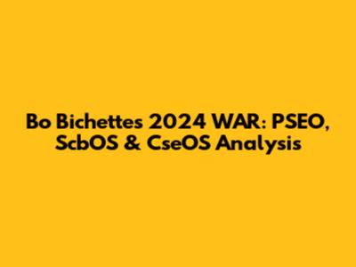 Bo Bichette's 2024 WAR: PSEO, ScbOS & CseOS Analysis