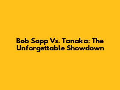 Bob Sapp Vs. Tanaka: The Unforgettable Showdown