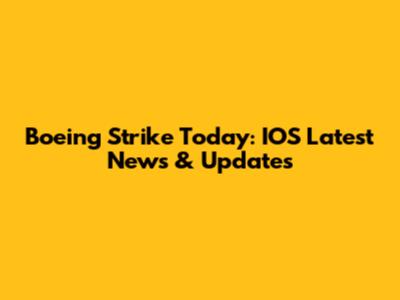 Boeing Strike Today: IOS Latest News & Updates