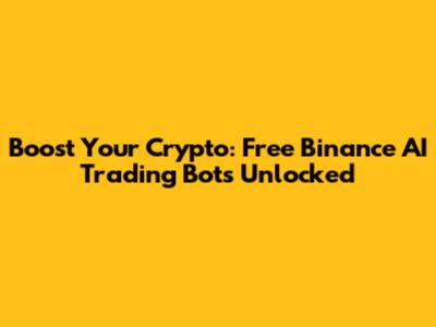 Boost Your Crypto: Free Binance AI Trading Bots Unlocked